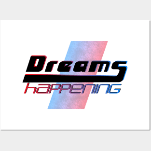 Dreams happening Posters and Art